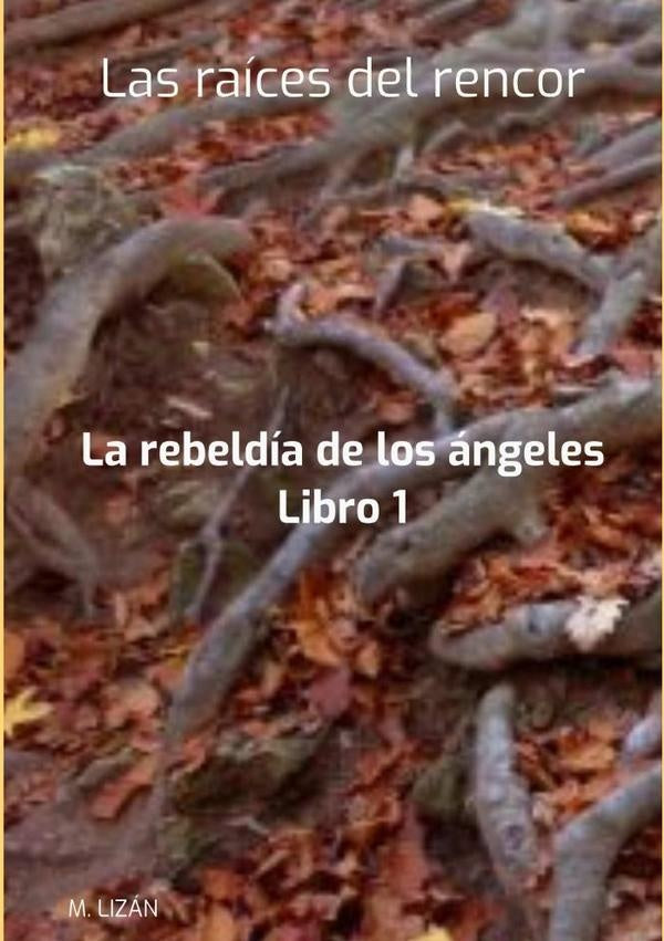 Las Raices Del Rencor | M. Lizan