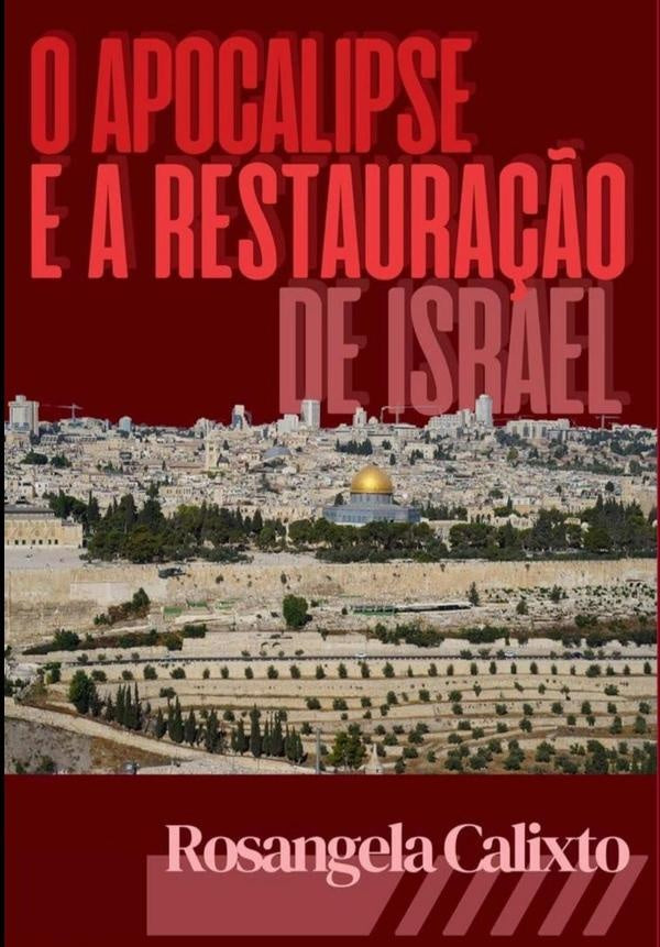 O Apocalipse E A Restaura??o De Israel | RosangelaAlves Calixto