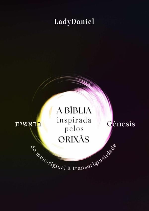 A Biblia Inspirada Pelos Orixas - G?nesis ?????? | Ladydaniel