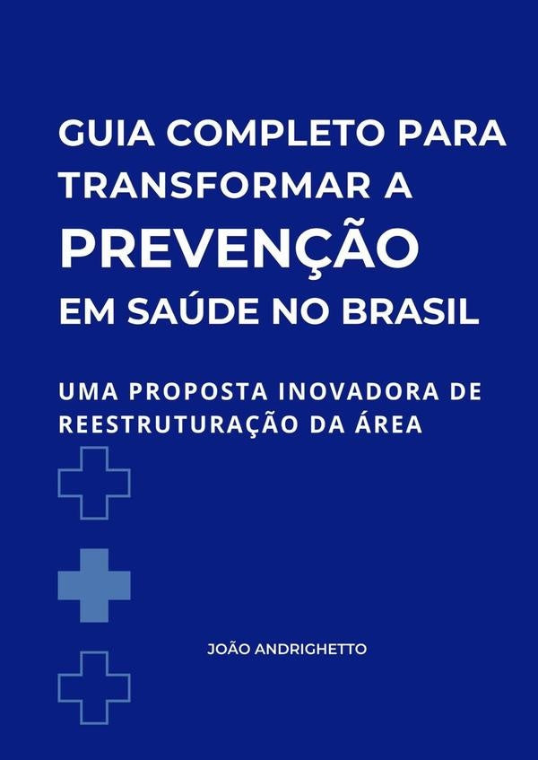 Guia Completo Para Transformar A Preven??o Em Saude No Brasil | Jo?o Andrighetto