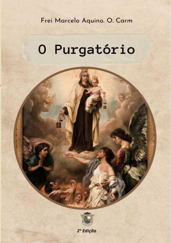 O Purgatorio | FreiMarceloAquino.O. Carm