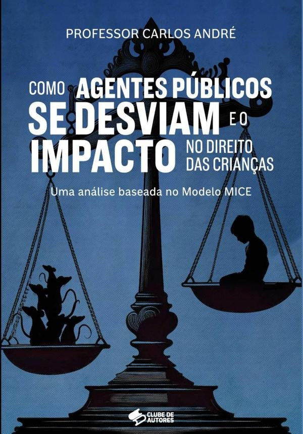 Como Agentes Publicos Se Desviam E O Impacto No Direito Das Crian?as | ProfessorCarlos Andre