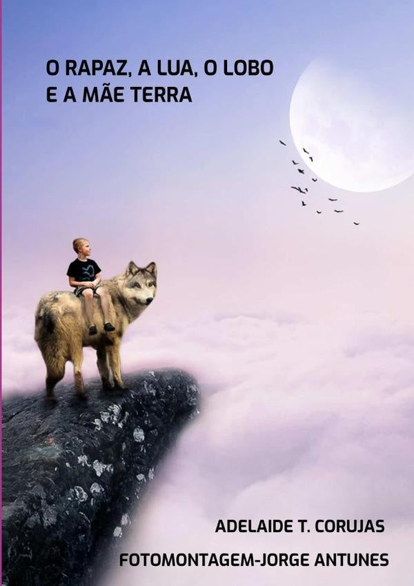O Rapaz,a Lua, O Lobo E A M?e Terra | AdelaideT. Corujas