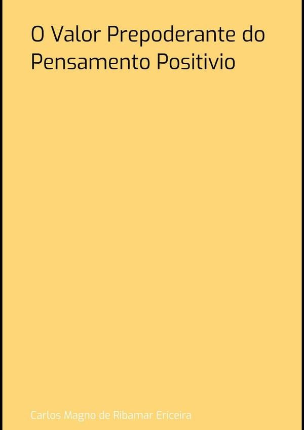 O Valor Prepoderante Do Pensamento Positivio | CarlosMagnoDeRibamar Ericeira