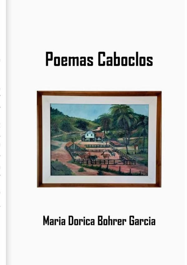 Poemas Caboclos | MariaDoricaBohrer Garcia