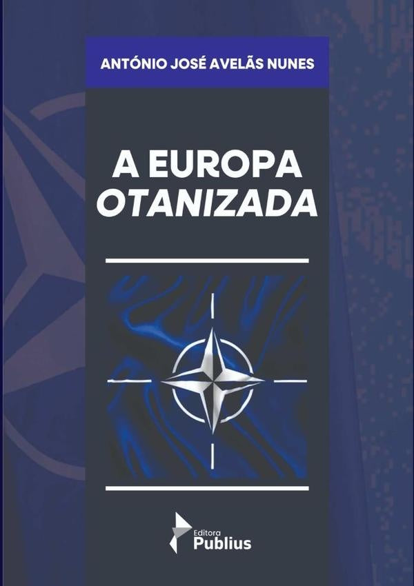 A Europa Otanizada | AntonioJoseAvel?s Nunes