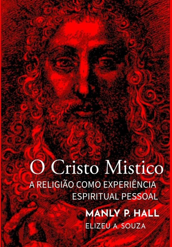 O Cristo Mistico - Manly Palmer Hall | ElizeuAnt?nioDe Souza