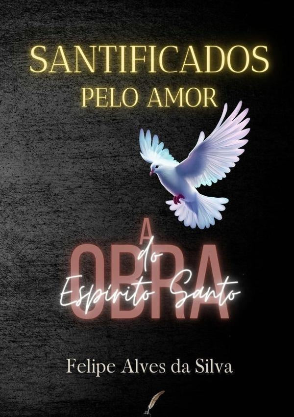 Santificados Pelo Amor | FelipeAlvesDa Silva