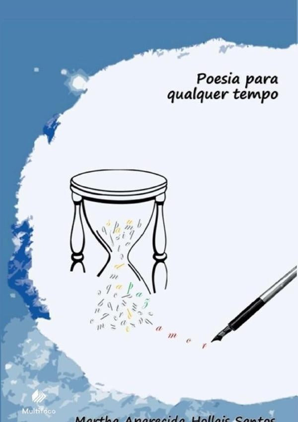Poesia Para Qualquer Tempo | MarthaAparecidaHollais Santos