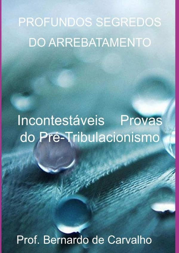 Profundos Segredos Do Arrebatamento | Prof.BernardoDe Carvalho