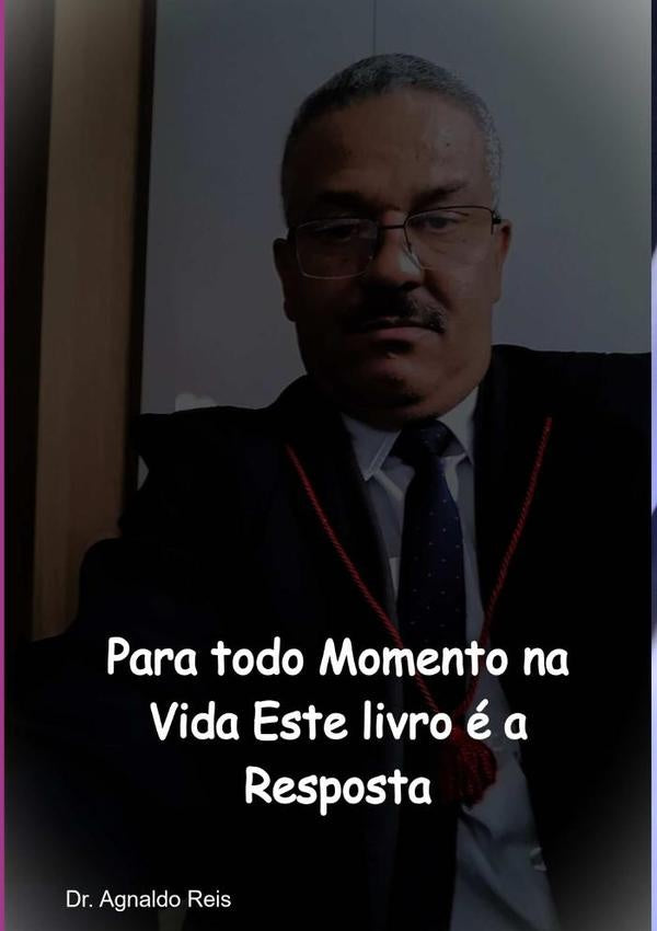Para Todo Momento Na Vida Este Livro e A Resposta | Dr.Agnaldo Reis
