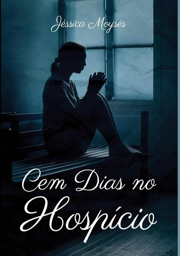 Cem Dias No Hospicio | Jessica Moyses