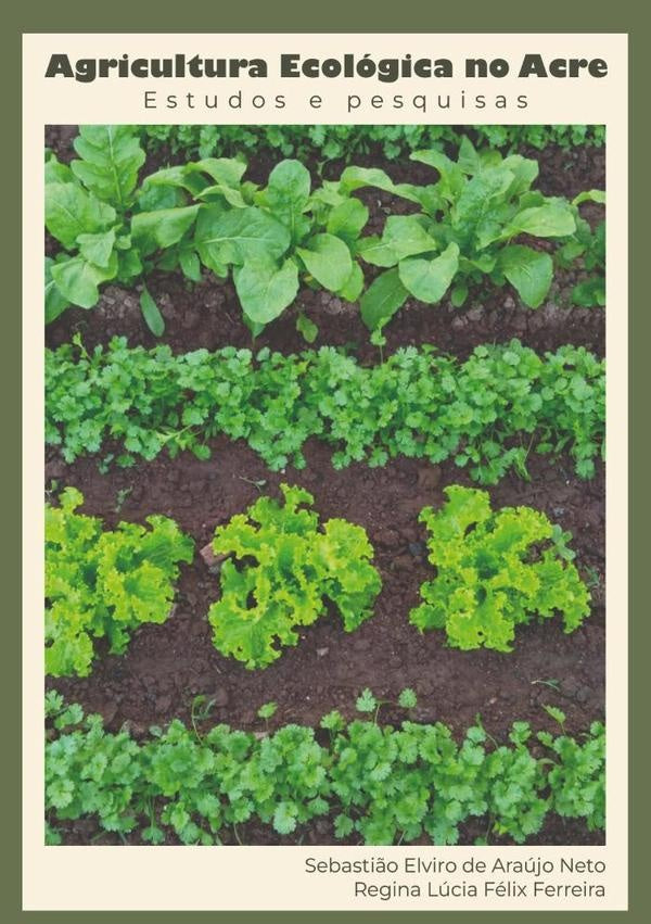 Agricultura Ecologica No Acre | "sebasti?o"reginaLuciaF. Ferreira"