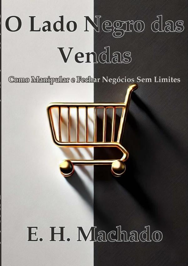 O Lado Negro Das Vendas: | EH Machado