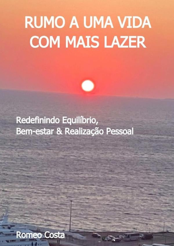 Rumo A Uma Vida Com Mais Lazer | Romeo Costa