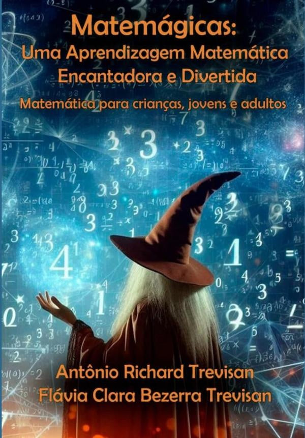 Matemagicas: Uma Aprendizagem Matematica Encantadora E Divertida | Richard Trevisan