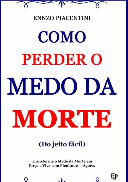 Como Perder O Medo Da Morte (do Jeito Facil) | Ennzo Piacentini