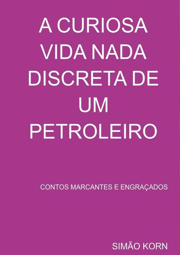 A Curiosa Vida Nada Discreta De Um Petroleiro | Sim?o Korn