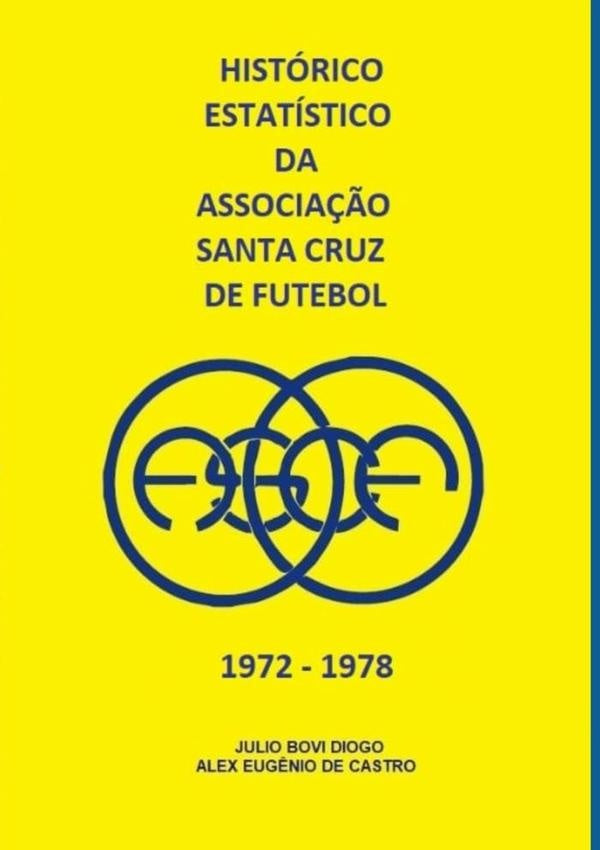Historico Estatistico Da Associa??o Santa Cruz De Futebol 1972 - - 1978 | JulioAlexEug?nioDeCastroBovi Diogo