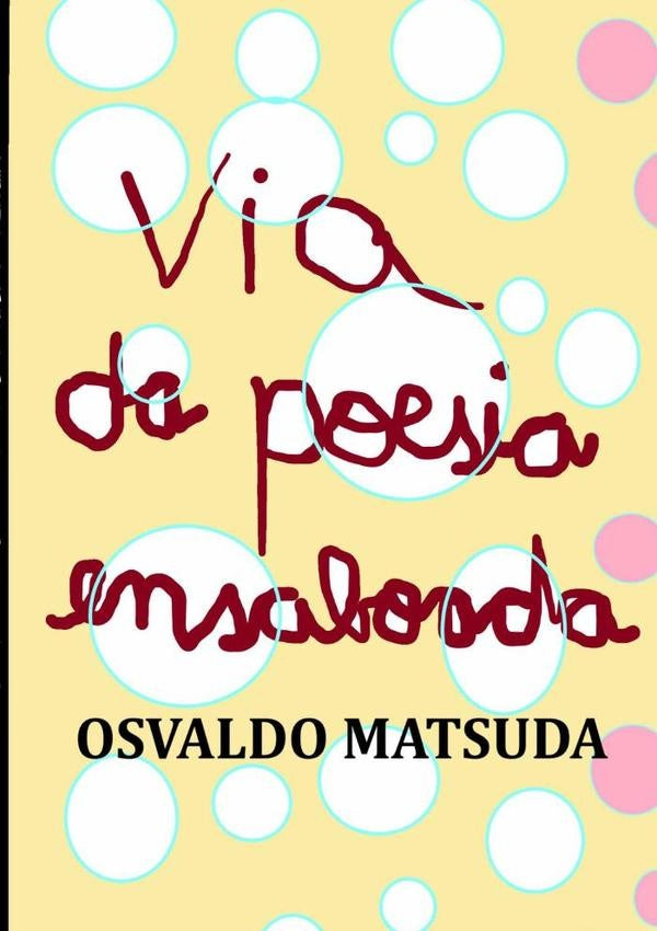 Via Da Poesia Ensaboada | Osvaldo Matsuda