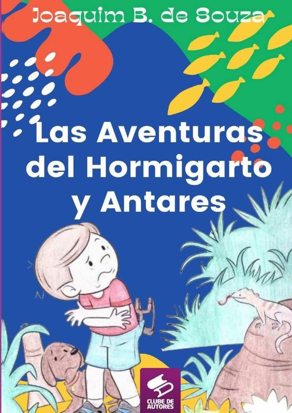 Las Aventuras Del Hormigarto Y Antares | JoaquimB.De Souza