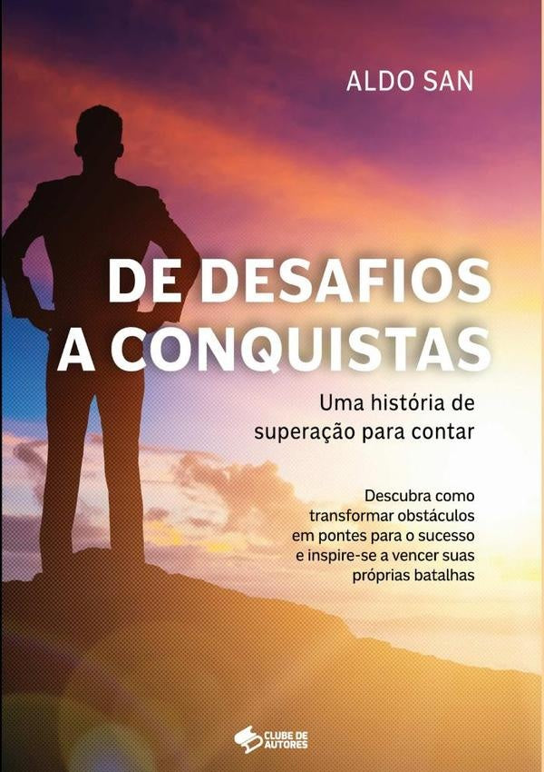 De Desafios A Conquistas: Uma Historia De Supera??o Para Contar | Aldo San
