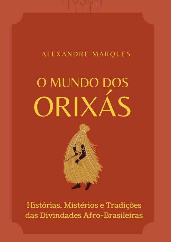 O Mundo Dos Orixas | Alexandre Marques