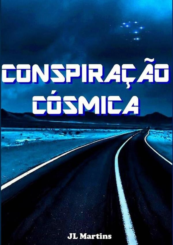Conspira??o Cosmica | JoseLuizLanhoso Martins