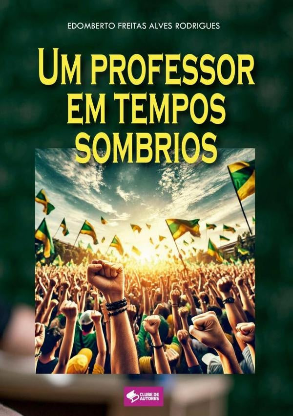 Um Professor Em Tempos Sombrios | Edomberto Freitas