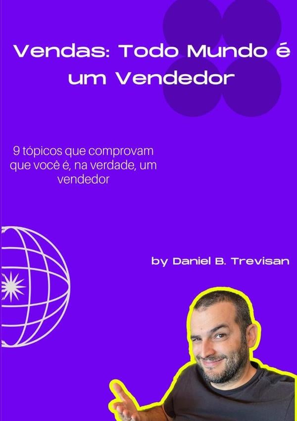Vendas: Todo Mundo e Um Vendedor | DanielB. Trevisan