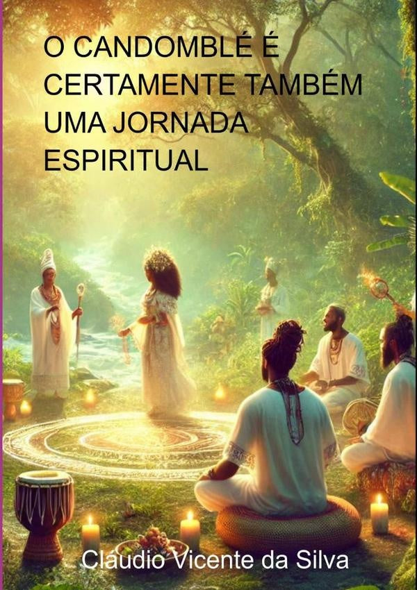 O Candomble e Certamente  Tambem Uma Jornada  Espiritual | ClaudioVicenteDa Silva