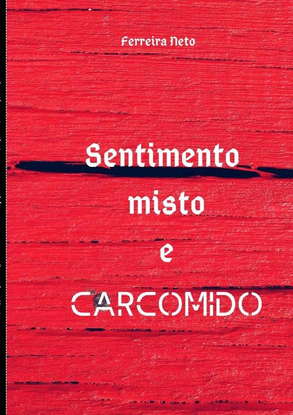 Sentimento Misto E Carcomido | Ferreira Neto