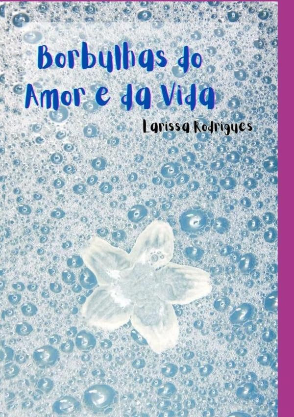 Borbulhas Do Amor E Da Vida | Larissa Rodrigues