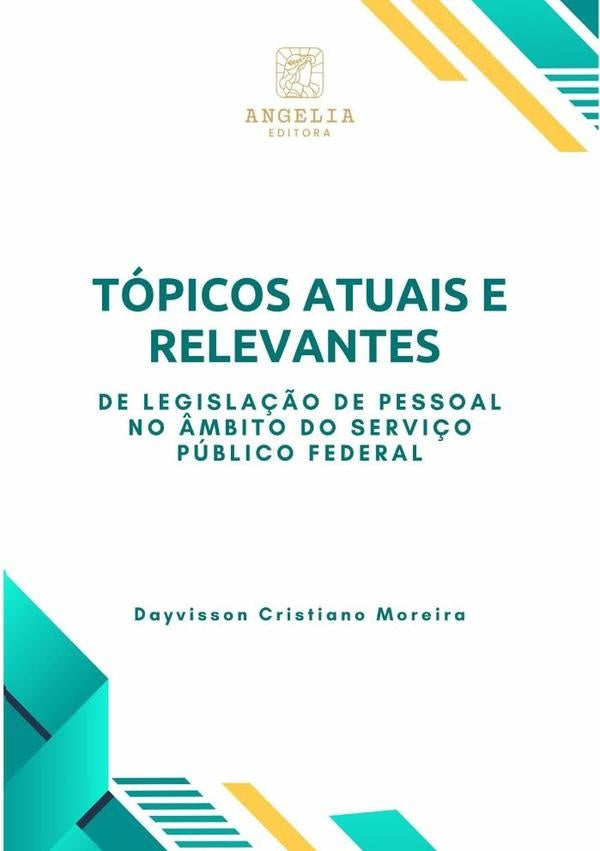 Topicos Atuais E Relevantes De Legisla??o De Pessoal No ?mbito Do Servi?o Publico Federal | DayvissonCristiano Moreira