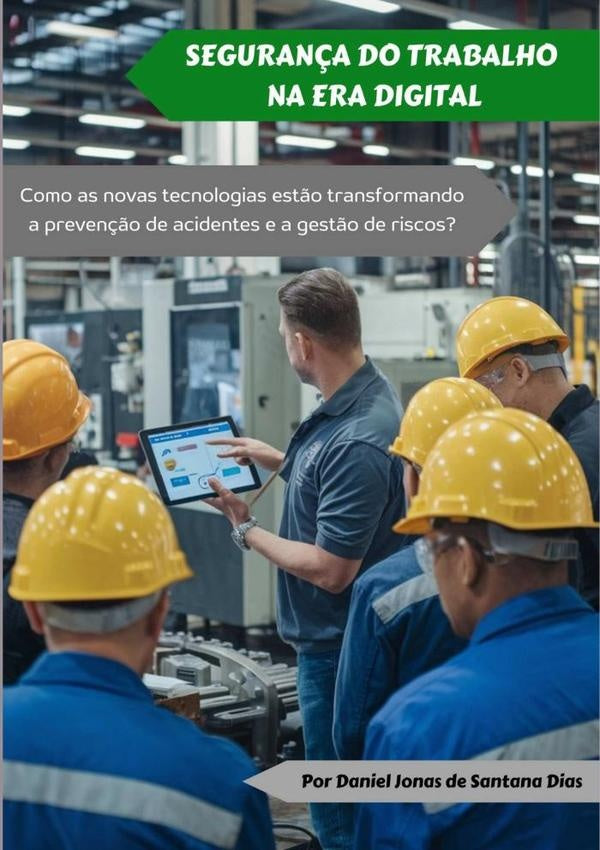 Seguran?a Do Trabalho Na Era Digital | DanielJonasDeSantana Dias