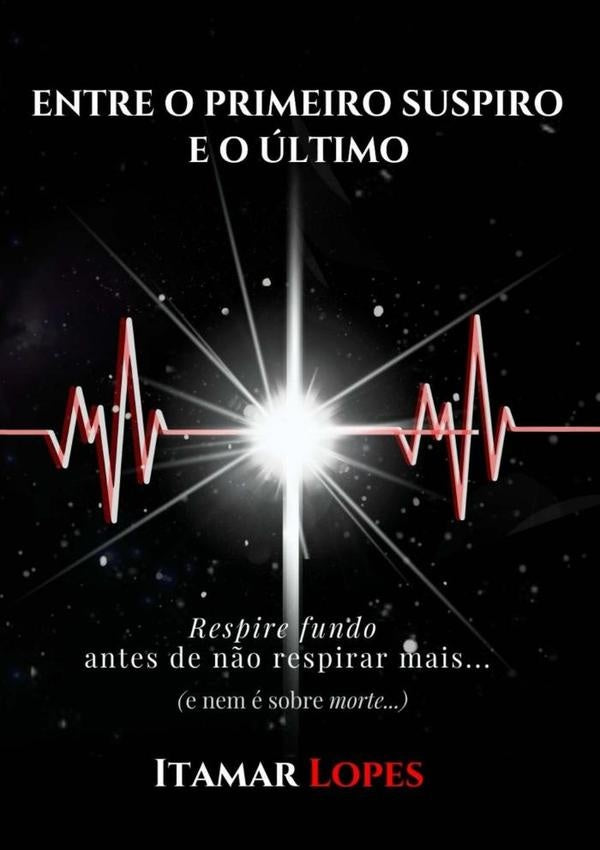 Entre O Primeiro Suspiro E O ultimo | Itamar Lopes