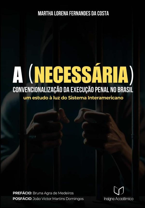 A (necessaria) Convencionaliza??o Da Execu??o Penal No Brasil | MarthaLorenaFernandesDa Costa