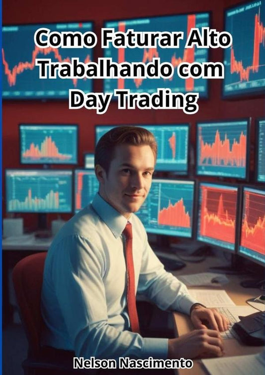 Como Faturar Alto Trabalhando Com  Day Trading | Nelson Nascimento