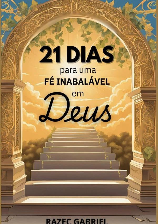 21 Dias Para Uma Fe Inabalavel Em Deus | Razec Gabriel