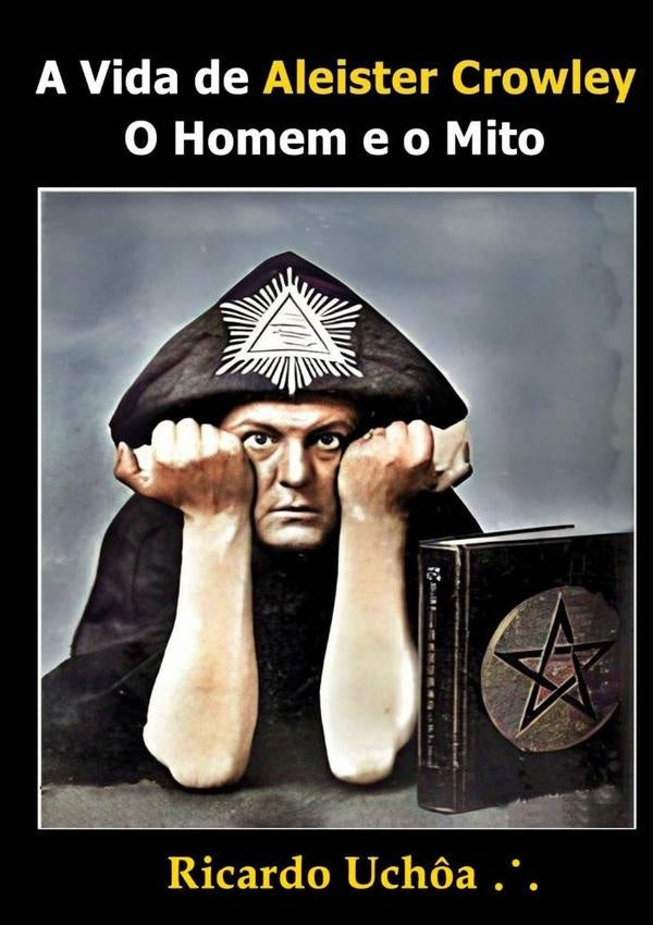 A Vida De  Aleister Crowley | Ricardo Uch?a