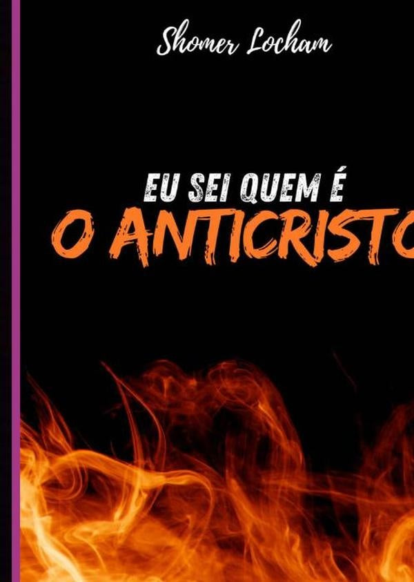 Eu Sei Quem e "o Anticristo" | Shomer Locham