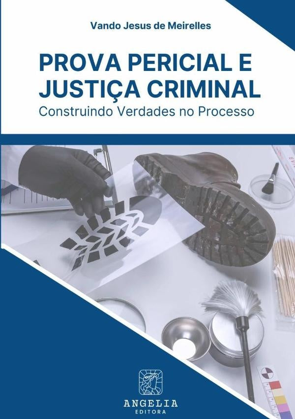 Prova Pericial E Justi?a Criminal: | VandoJesusDe Meirelles