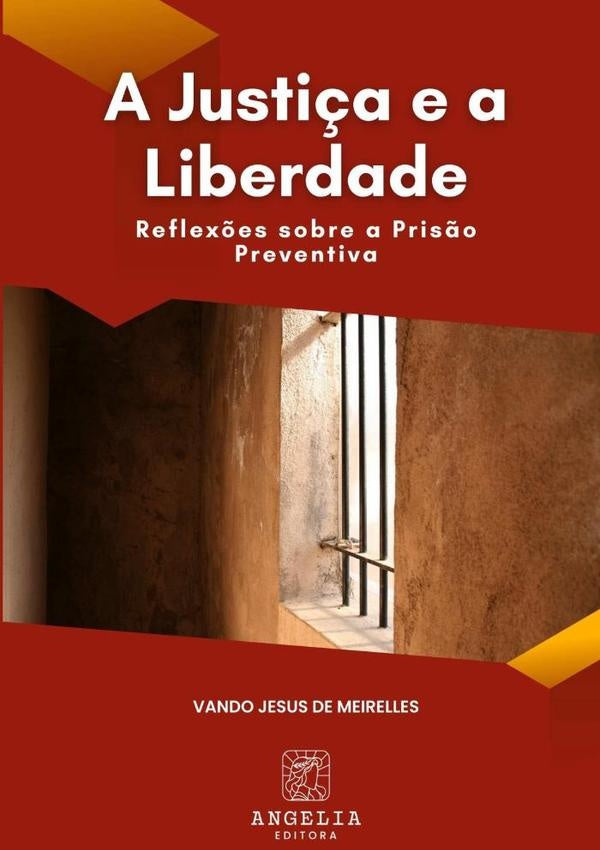 A Justi?a E A Liberdade: | VandoJesusDe Meirelles