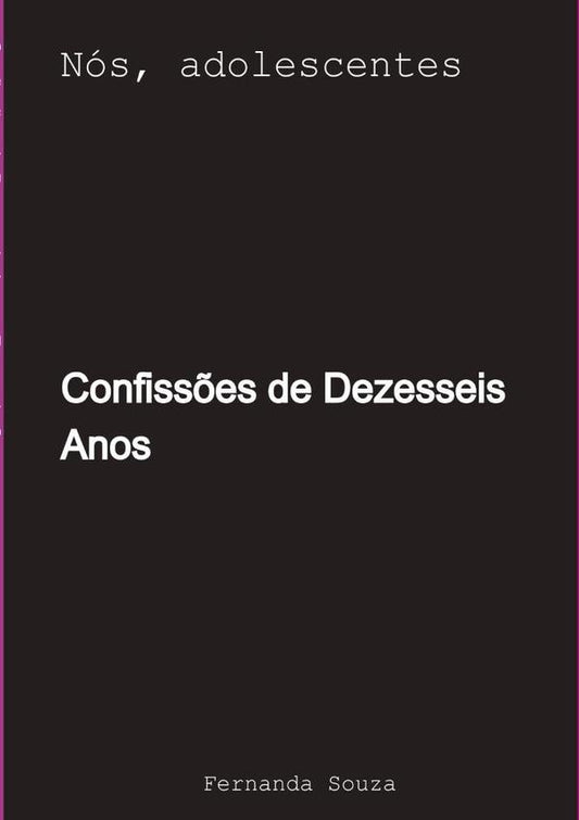 Confiss?es De Dezesseis Anos | Fernanda Souza
