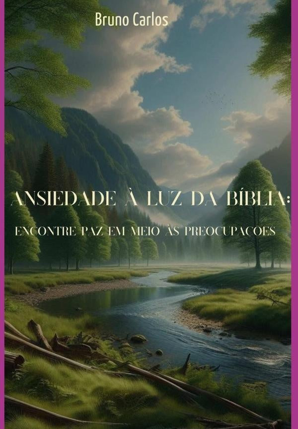 Ansiedade ? Luz Da Biblia: Encontre Paz Em Meio ?s Preocupa??es | BrunoCarlosSoaresDos Santos