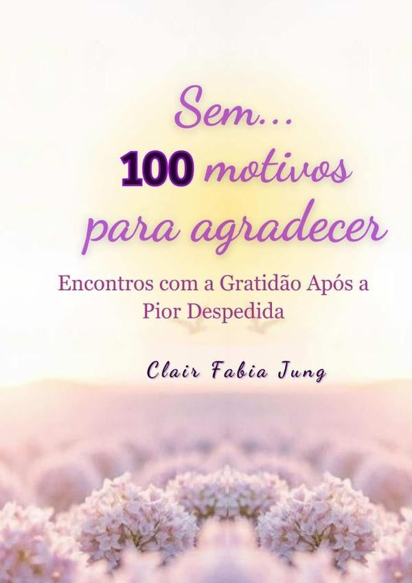 Sem... 100 Motivos Para Agradecer | ClairFabia Jung