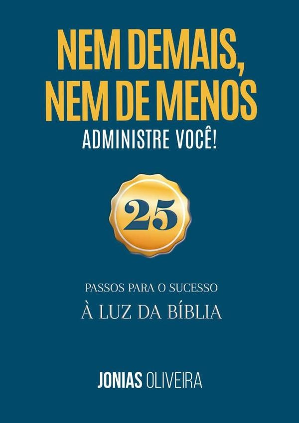 Nem De Mais, Nem De Menos: Administre Voc? | Jonias Oliveira