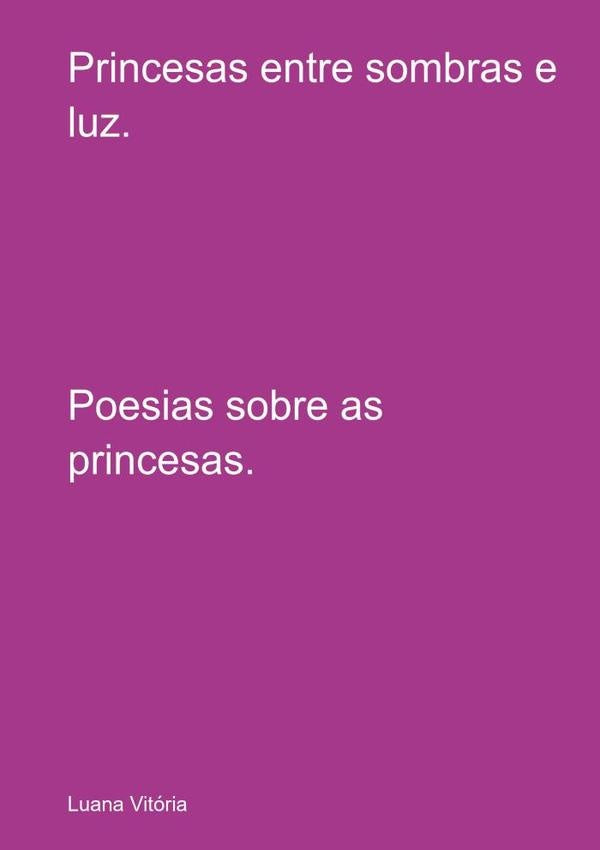 Princesas Entre Sombras E Luz. | Luana Vitoria