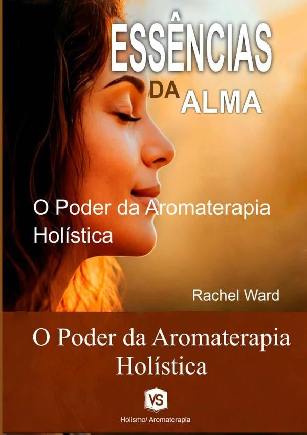 Ess?ncias Da Alma | RachelWard/virginia Santos