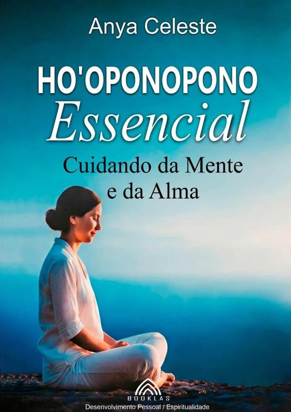 Hooponopono Essencial: Cuidando Da Mente E Da Alma | AnyaCeleste/Luiz Santos